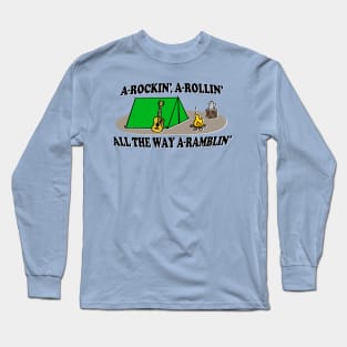 A-Rockin', A-Rollin', All The Way A-Ramblin'! Long Sleeve T-Shirt